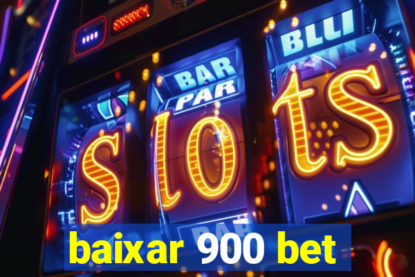 baixar 900 bet